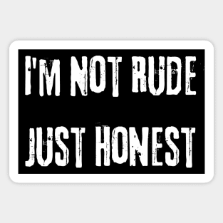 I'm Not Rude Just Honest. Funny Snarky Sarcastic Saying. White Magnet